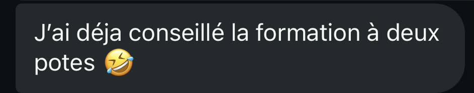 Message reçu : j'ai déjà conseillé la formation à deux potes
